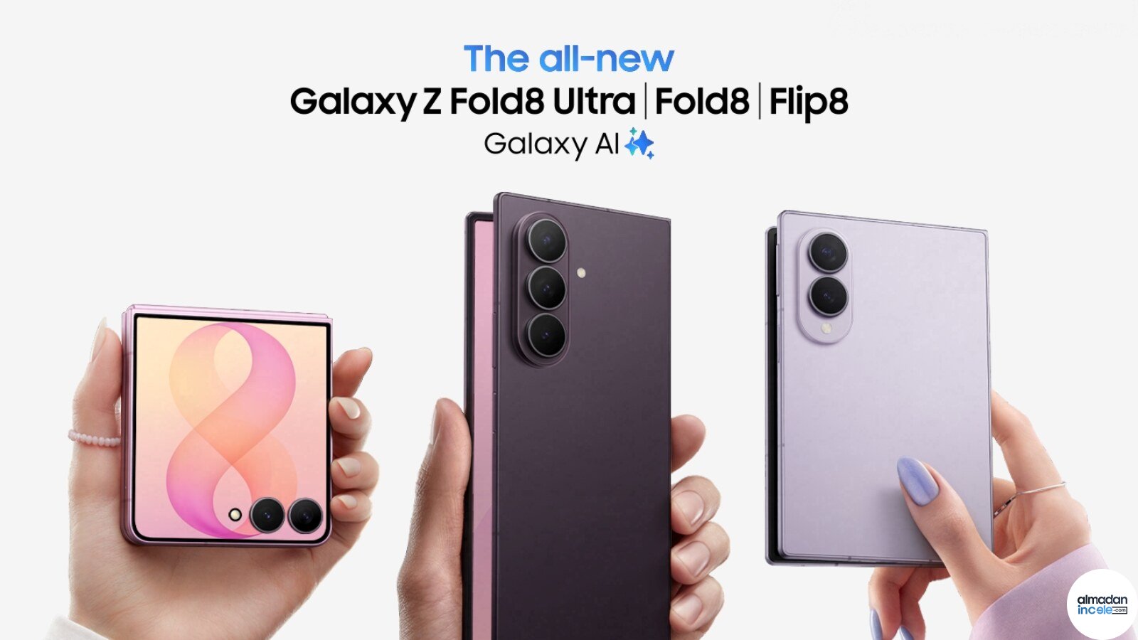Samsung Galaxy Z Fold8 Ultra, Galaxy Z Fold8 ve Galaxy Z Flip8 telefonlar